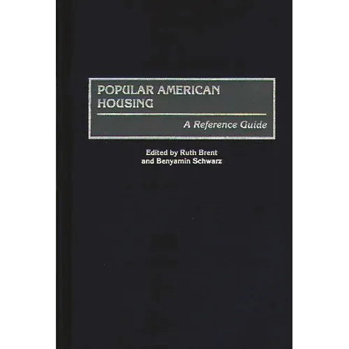 Popular American Housing: A Reference Guide