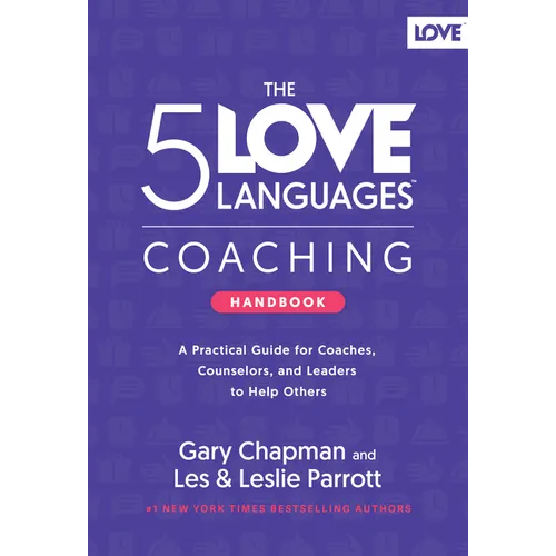 The 5 Love Languages Coaching Handbook: A Practical Guide for Coaches, Counselors, and Leaders to Help Others - Hardcover