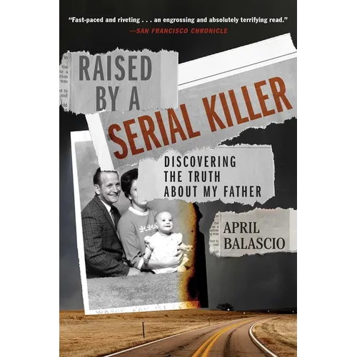 Raised by a Serial Killer: Discovering the Truth about My Father - Paperback