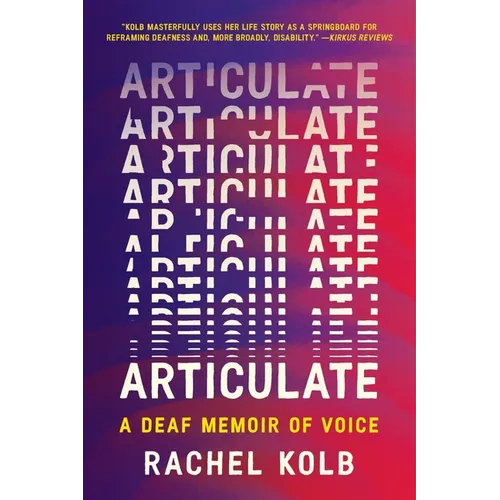 Articulate: A Deaf Memoir of Voice - Paperback