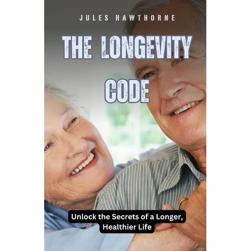 The Longevity Code: Unlock the Secrets of a Longer, Healthier Life - Paperback