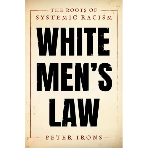 White Men's Law: The Roots of Systemic Racism - Hardcover