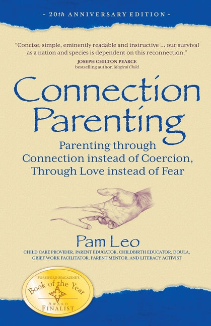Connection Parenting: Parenting Through Connection Instead of Coercion, Through Love Instead of Fear - Paperback
