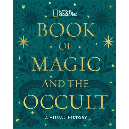 National Geographic Book of Magic and the Occult: A Visual History - Hardcover