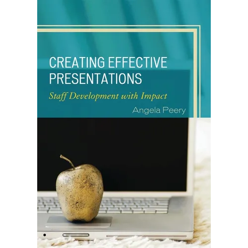 Creating Effective Presentations: Staff Development with Impact - Paperback