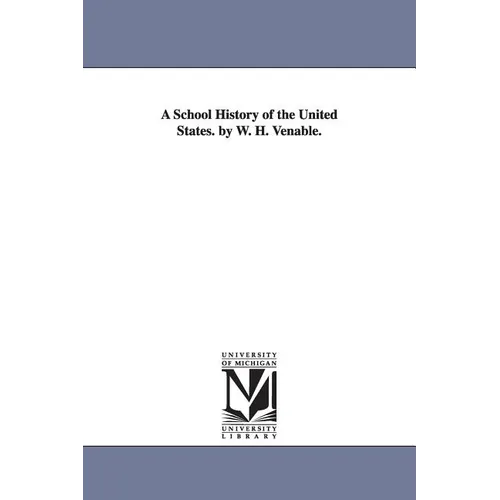 A School History of the United States. by W. H. Venable. - Paperback