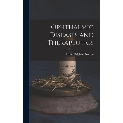 Ophthalmic Diseases and Therapeutics - Hardcover