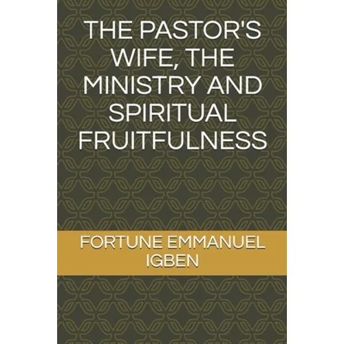 The Pastor's Wife, the Ministry and Spiritual Fruitfulness - Paperback