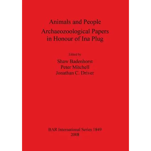 Animals and People: Archaeozoological Papers in Honour of Ina Plug - Paperback