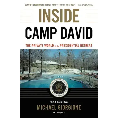 Inside Camp David: The Private World of the Presidential Retreat - Hardcover