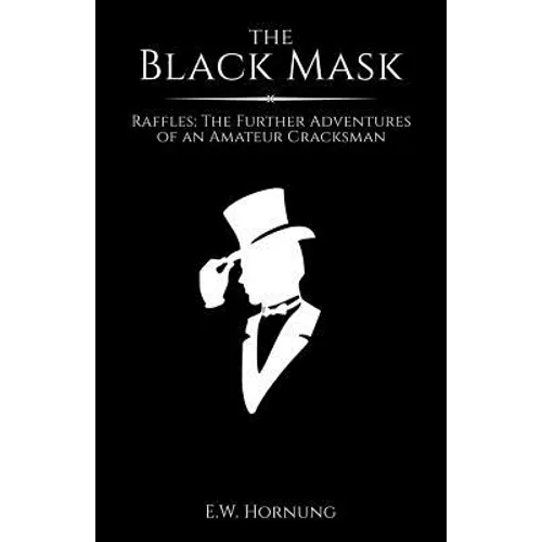 The Black Mask: Raffles: The Further Adventures of an Amateur Cracksman - Paperback