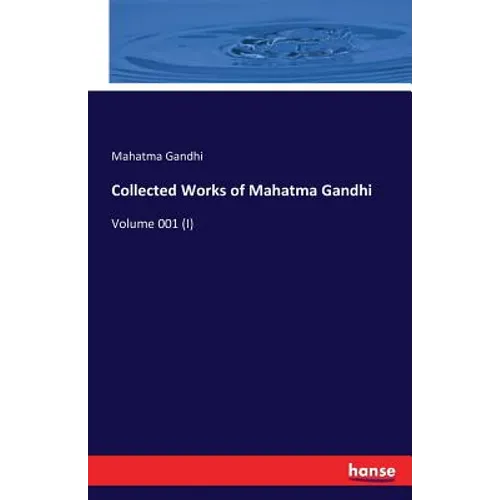 Collected Works of Mahatma Gandhi: Volume 001 (I) - Paperback