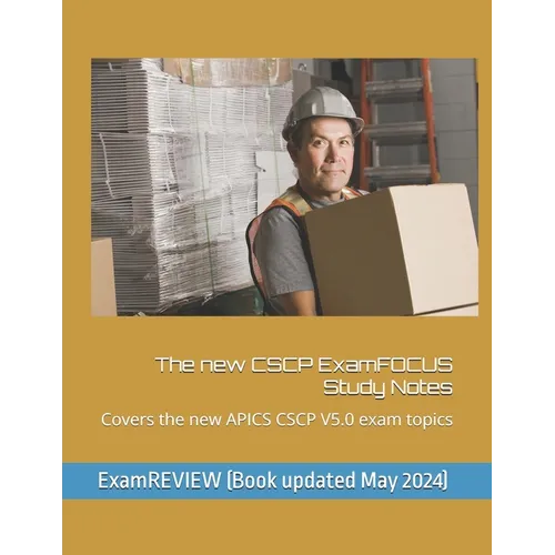The new CSCP ExamFOCUS Study Notes: Covers the new APICS CSCP V5.0 exam topics