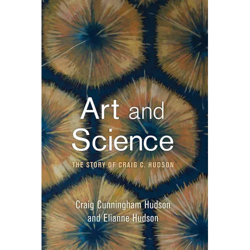 Art and Science: The Story of Craig C. Hudson - Hardcover