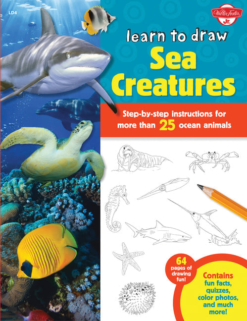 Learn to Draw Sea Creatures: Step-By-Step Instructions for More Than 25 Ocean Animals - 64 Pages of Drawing Fun! Contains Fun Facts, Quizzes, Color Ph - Paperback