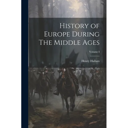 History of Europe During The Middle Ages; Volume I - Paperback
