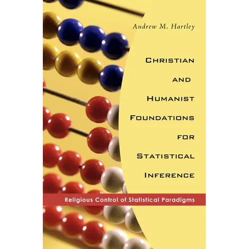 Christian and Humanist Foundations for Statistical Inference: Religious Control of Statistical Paradigms