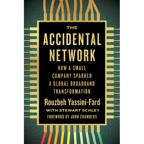 The Accidental Network: How a Small Company Sparked a Global Broadband Transformation - Hardcover