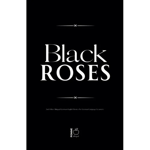 Black Roses And Other Bilingual German-English Stories for German Language Learners - Paperback