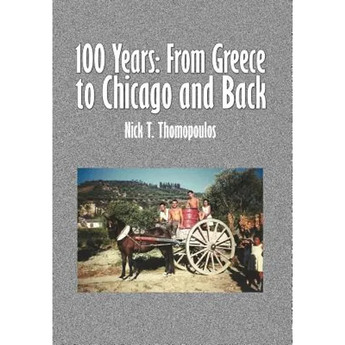 100 Years: From Greece to Chicago and Back - Hardcover