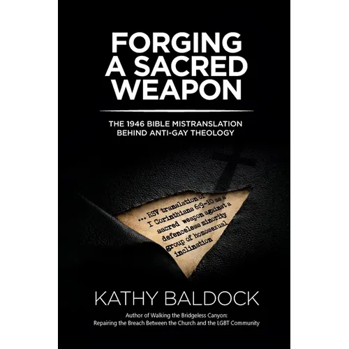 Forging a Sacred Weapon: The 1946 Bible Mistranslation Behind Anti-Gay Theology - Paperback