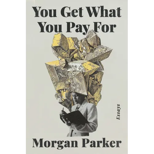You Get What You Pay for: Essays - Hardcover