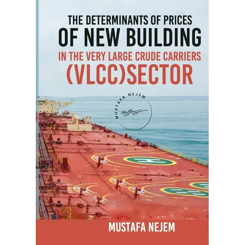 The Determinants of Prices of Newbuilding in the Very Large Crude Carriers (VLCC) Sector - Paperback