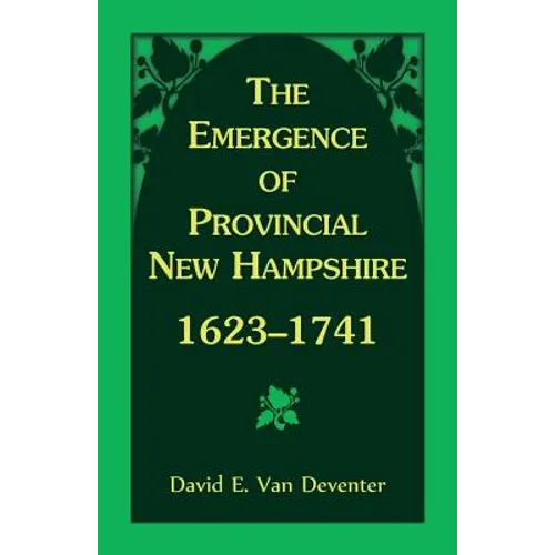 The Emergence of Provincial New Hampshire, 1623-1741