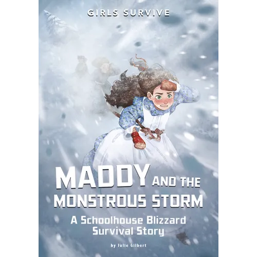 Maddy and the Monstrous Storm: A Schoolhouse Blizzard Survival Story - Hardcover