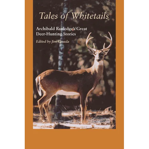Tales of Whitetails: Archibald Rutledge's Great Deer-Hunting Stories - Paperback