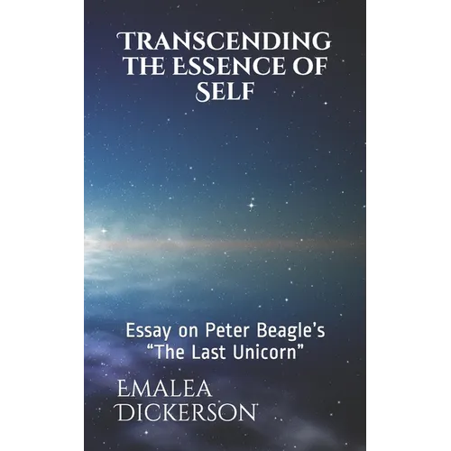 Transcending the Essence of Self: Essay on Peter Beagle's The Last Unicorn - Paperback