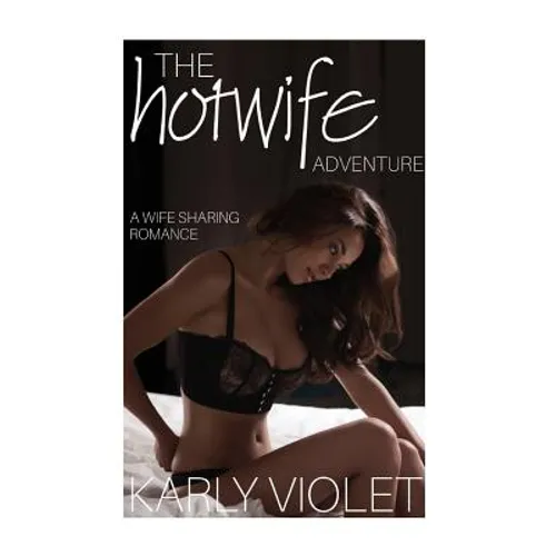 The Hotwife Adventure - A Wife Sharing Romance - Paperback