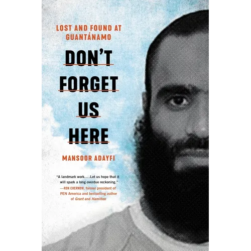 Don't Forget Us Here: Lost and Found at Guantanamo - Hardcover