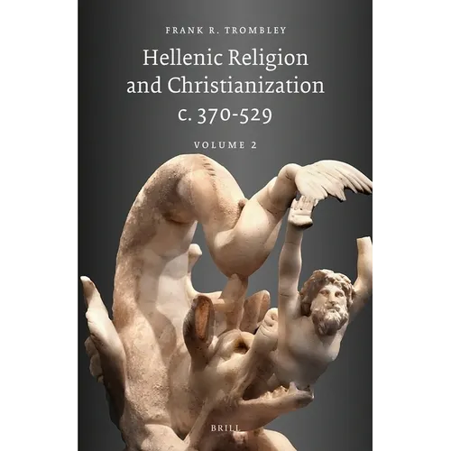 Hellenic Religion and Christianization C. 370-529, Volume II - Paperback