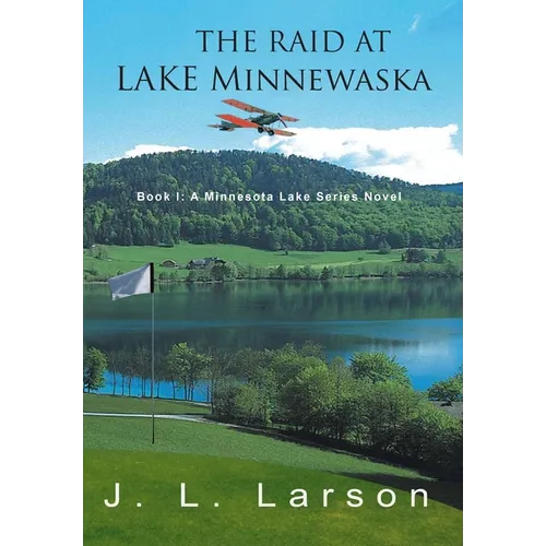 The Raid at Lake Minnewaska: Book I: A Minnesota Lake Series Novel - Hardcover