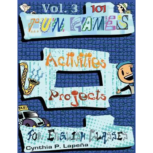 101 Fun Games, Activities, and Projects for English Classes, vol. 3: Volume 3: Discovering New Things - Paperback