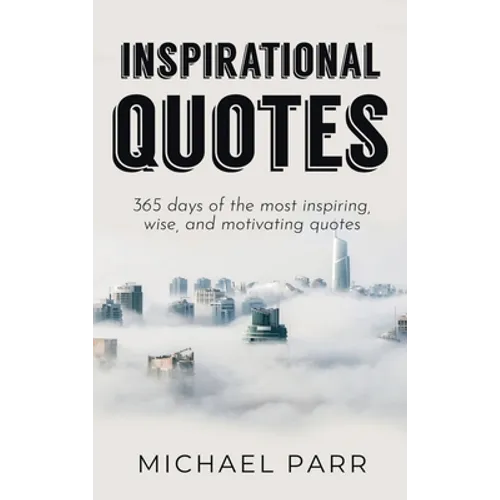 Inspirational Quotes: 365 days of the most inspiring, wise, and motivating quotes - Hardcover