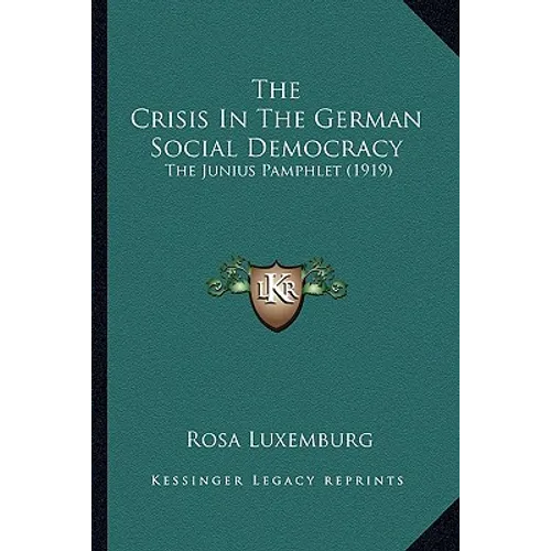 The Crisis In The German Social Democracy: The Junius Pamphlet (1919) - Paperback