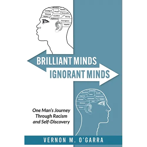 Brilliant Minds, Ignorant Minds: One Man's Journey Through Racism and Self-Discovery - Paperback