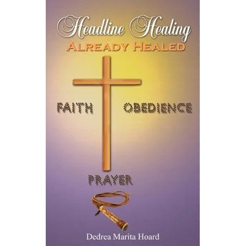 Headline Healing: Already Healed - Paperback