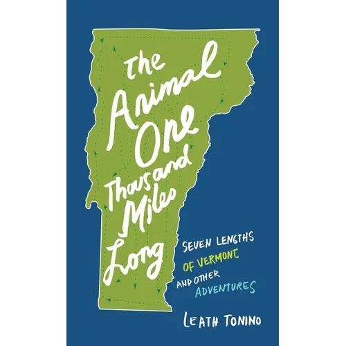 The Animal One Thousand Miles Long: Seven Lengths of Vermont and Other Adventures - Paperback