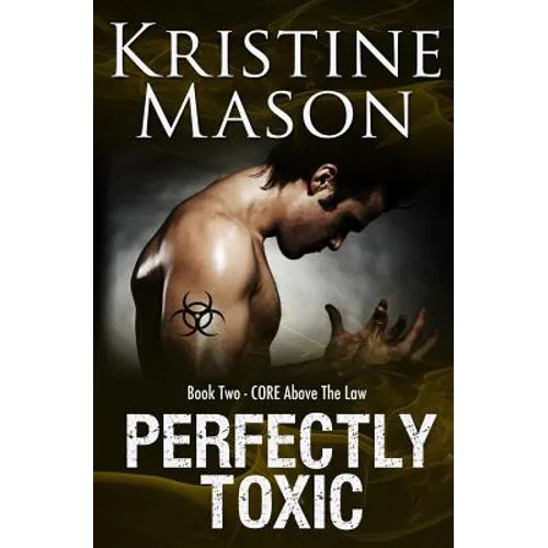 Perfectly Toxic: Book 2 C.O.R.E. Above the Law - Paperback