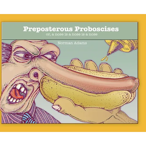 Preposterous Proboscises: or, a nose is a nose is a nose....