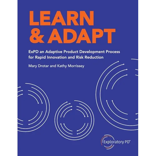 Learn & Adapt: ExPD an Adaptive Product Development Process for Rapid Innovation and Risk Reduction - Paperback