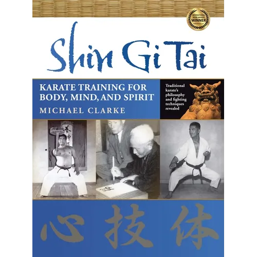 Shin Gi Tai: Karate Training for Body, Mind, and Spirit - Paperback