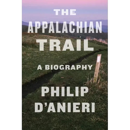 The Appalachian Trail: A Biography - Paperback