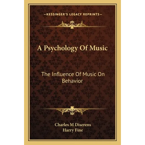 A Psychology Of Music: The Influence Of Music On Behavior - Paperback