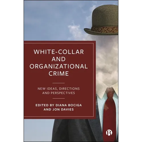 White-Collar and Organizational Crime: New Ideas, Directions, and Perspectives - Paperback