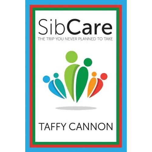 SibCare: The Trip You Never Planned to Take - Paperback