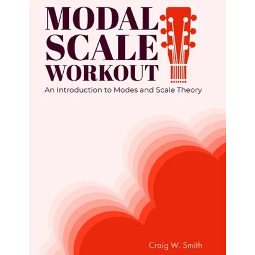 Modal Scale Workout: An Introduction to Modes and Modal Scale Theory for Guitarists - Paperback